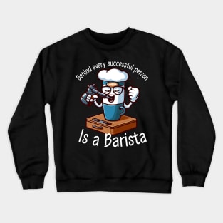 Barisa Meme : Behind every successful person is a barista Crewneck Sweatshirt